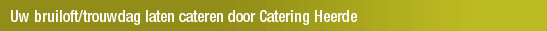 Uw bruiloft/trouwdag laten cateren door Catering Heerde